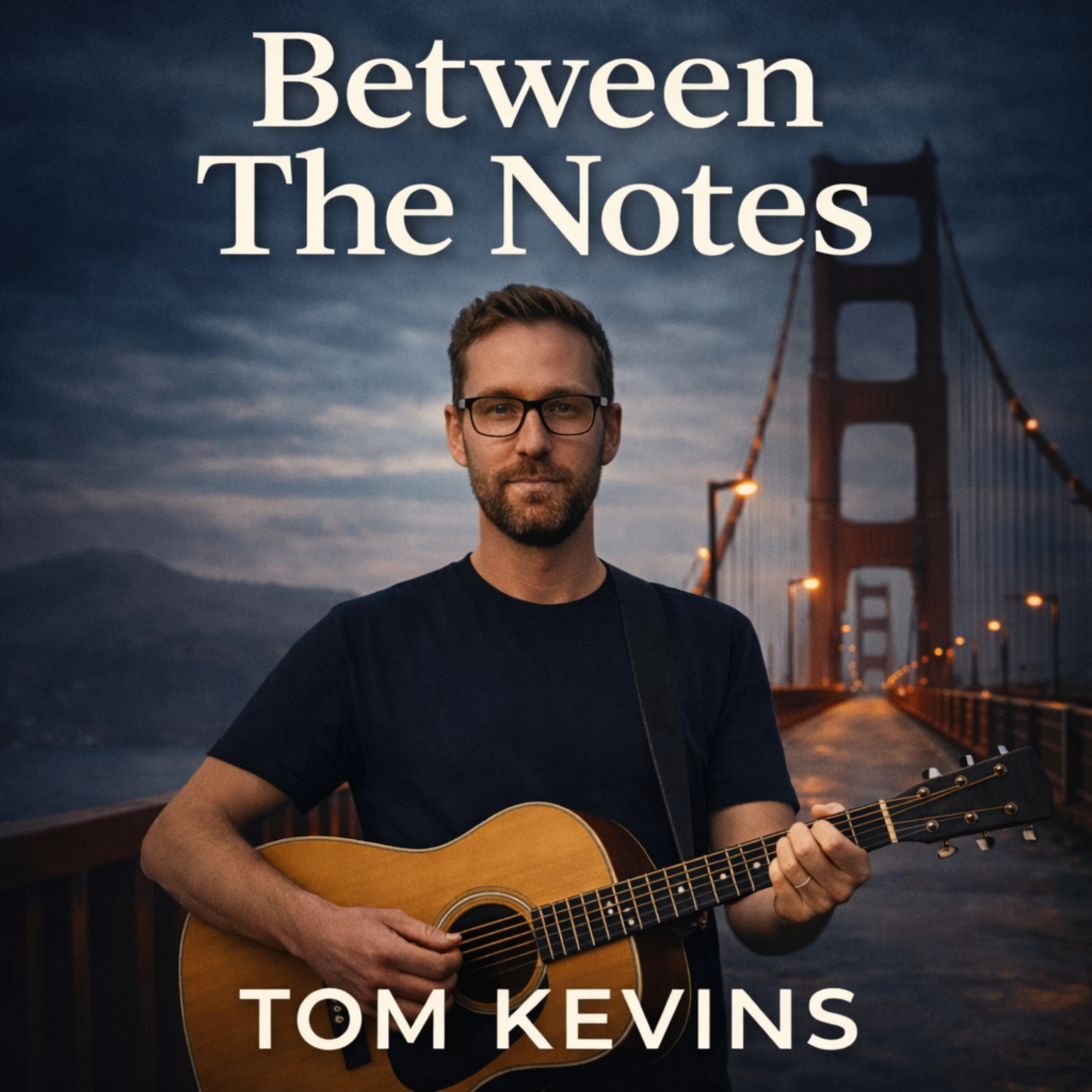Between The Notes — book cover featuring Tom Kevins with an acoustic guitar on the Golden Gate Bridge at dusk